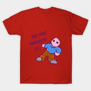 ancient doll you have foresaken us T-Shirt